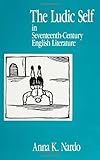The Ludic Self in Seventeenth-Century English Literature, Nardo, Anna K., 0791407225