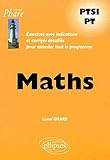 Maths PTSI PT : Problemes avec indications et corrigés détaillés pour assimiler tout le programme by 