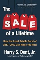The Sale of a Lifetime: How the Great Bubble Burst of 2017-2019 Can Make You Rich The Sale of a Lifetime: How the Great Bubble Burst of 2017-2019 Can Make You Rich