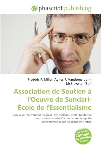 Amazon Fr Association De Soutien A L Oeuvre De Sundari Ecole De L Essentialisme Nouveau Mouvement Religieux Syncretisme Secte Medecine Non Conventionnelle Parlementaires Sur Les Sectes En France Miller Frederic P Vandome