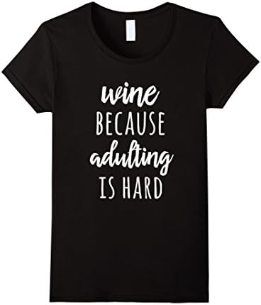 Women's Wine, Because Adulting Is Hard Funny Graphic Wine Tee Shirt XL Black