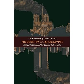 Modernity as Apocalypse: Sacred Nihilism and the Counterfeits of Logos