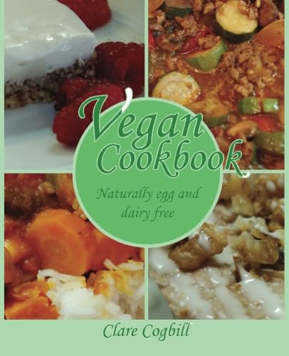 Vegan Cookbook: - naturally egg and dairy free