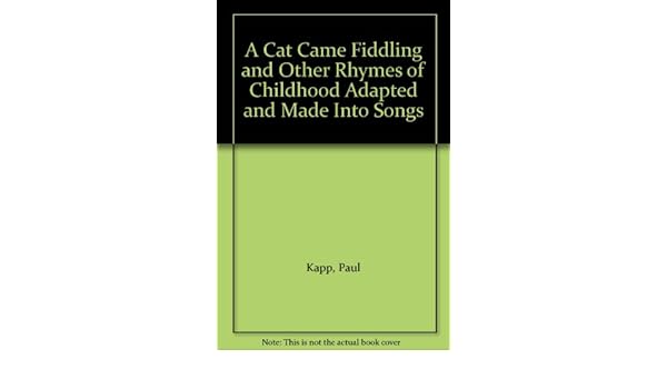 A Cat Came Fiddling And Other Rhymes Of Childhood Kapp Paul Adapted By Amazon Com Books amazon com