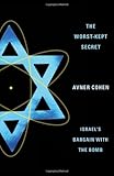 The Worst-Kept Secret: Israel's Bargain with the Bomb