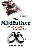 The Modfather: My Life with Paul Weller by David Lines (2007-07-24) by David Lines