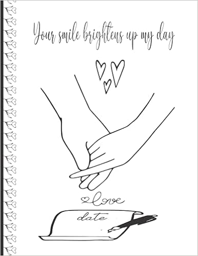 Your Smile Brightens My Day Your Smile Brightens Up My Day: Boyfriend Love Girl And Boy Day Journal,  National Boyfriend Love Day Journal| Journal Gift, Cute Record Memories ...  100 Pages, Unique Design Inside, Lined Pages: Goolsby,