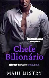 Livro Chefe Bilionário: De Inimigos a Amantes, Relacionamento Falso, Romance com Irmão da Melhor Amiga e Diferença de Idade (Desejos Dominantes Livro 4)