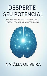 Livro "Desperte Seu Potencial: Uma Jornada de Desenvolvimento Pessoal Focada na Mente Humana" Introdução A natureza da mente humana: Uma breve explanação sobre como a mente funciona, a relação entre