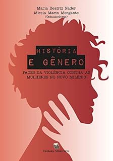 Livro História e Gênero: Faces da violência contra as mulheres no novo milênio