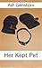 Her Kept Pet: A kinky erotic story of female domination and male submission