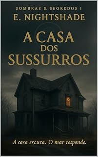 Livro A Casa dos Sussurros (Sombras e Segredos Livro 1)