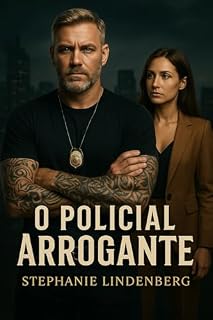 Livro O Policial Arrogante: Um "enemies to lovers" repleto de tensão, desejo e segredos que podem mudar tudo