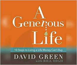 A Generous Life: 10 Steps to Living a Life Money Can't Buy A Generous Life: 10 Steps to Living a Life Money Can't Buy