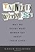 Tainted Witness: Why We Doubt What Women Say About Their Lives (Gender and Culture Series)