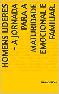 Livro Homens Lideres - A Jornada Para a Maturidade Emocional e Familiar.
