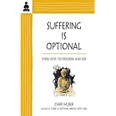 Suffering Is Optional: Three Keys to Freedom and Joy