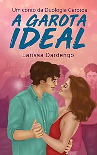 Livro A Garota Ideal (Duologia Garotos)