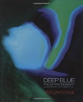 Deep Blue: The Extraordinary Underwater Photography of Yasuaki Kagii Deep Blue: The Extraordinary Underwater Photography of Yasuaki Kagii