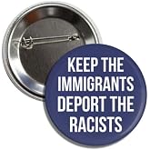 Keep The Immigrants Deport The Racists Button Pin Badge, 2.25 Inches, Navy Blue
