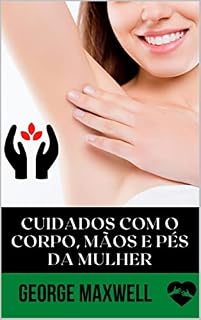 Livro Cuidados Com O Corpo, Mãos E Pés Da Mulher