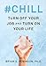 #Chill: Turn Off Your Job and Turn On Your Life by Bryan E. Robinson PhD