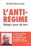 L'antirégime : Maigrir pour de bon by 