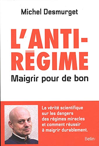 L'antirégime : Maigrir pour de bon by Michel Desmurget