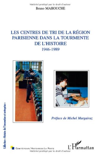 Les  centres de tri de la région parisienne dans la tourmente de l'histoire, 1946-1989