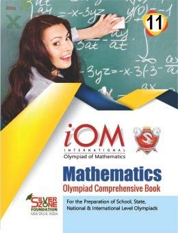 IOM 11 International Olympiad of Mathmatics Comprehensive Book of Class 11 IOM 11 International Olympiad of Mathmatics Comprehensive Book of Class 11