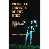 Physical Control of the Mind: Toward a Psychocivilized Society