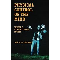 Amazon.com: Physical Control of the Mind: Toward a Psychocivilized 