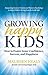 Growing Happy Kids: How to Foster Inner Confidence, Success, and Happiness