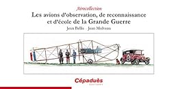 Les  avions d'observation, de reconnaissance et d'école de la Grande guerre