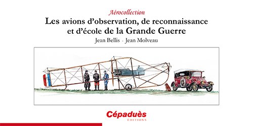 Les  avions d'observation, de reconnaissance et d'école de la Grande guerre