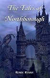The Tales of Northborough by Renee Kenny