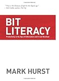 Bit Literacy: Productivity in the Age of Information and E-mail Overload Bit Literacy: Productivity in the Age of Information and E-mail Overload