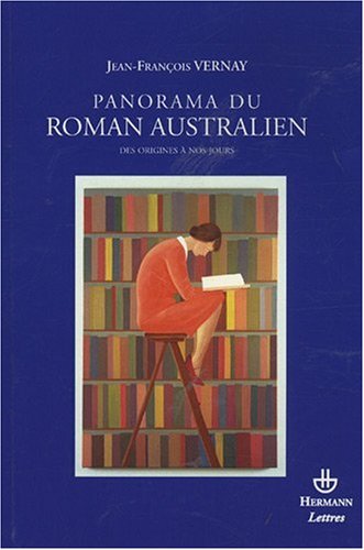 Panorama du roman australien des origines à nos jours 1831-2007