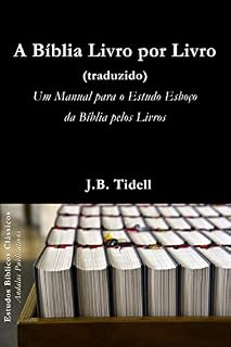 Livro A Bíblia Livro por Livro (traduzido): Um Manual para o Estudo Esboço da Bíblia pelos Livros (Estudos Bíblicos Clássicos)