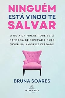 Livro Ninguém está vindo te salvar: O Guia da Mulher que Está Cansada de Esperar e Quer Viver um Amor de Verdade