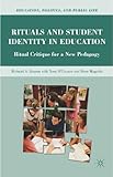 Rituals and Student Identity in Education : Ritual Critique for a New Pedagogy, Quantz, Richard A., 023010116X