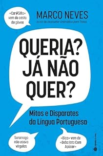Livro Queria? Já Não Quer?: Mitos e Disparates da Língua Portuguesa
