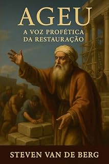 Livro Ageu: A Voz Profética da Restauração