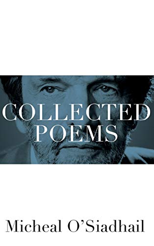 Collected Poems by Micheal O'Siadhail