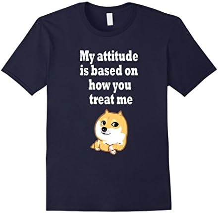 Mens Cute Doge- My attitude is based on how you treat me shirt Medium Navy