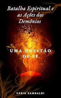 Livro Batalha Espiritual e as Ações dos Demônios – Uma Questão de Fé