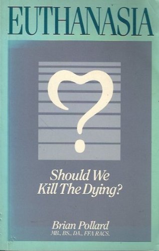 Euthanasia Should We Kill The Dying Brian Pollard Pdf - 