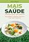 Livro MAIS SAÚDE : CONHEÇA O PODER DOS ALIMENTOS QUE PODEM TE AJUDAR A TER UMA VIDA MAIS SAUDÁVEL !