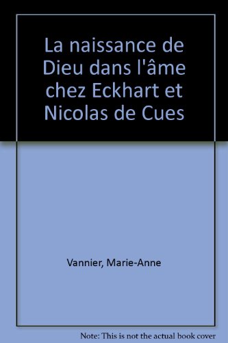 La  naissance de Dieu dans l'âme chez Eckhart et Nicolas de Cues