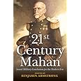 21st Century Mahan: Sound Military Conclusions for the Modern Era